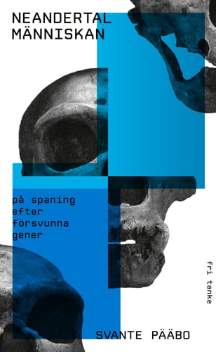 Neandertalmänniskan : på spaning efter försvunna gener