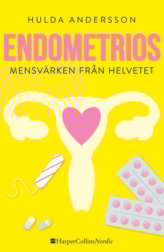 Endometrios : mensvärken från helvetet