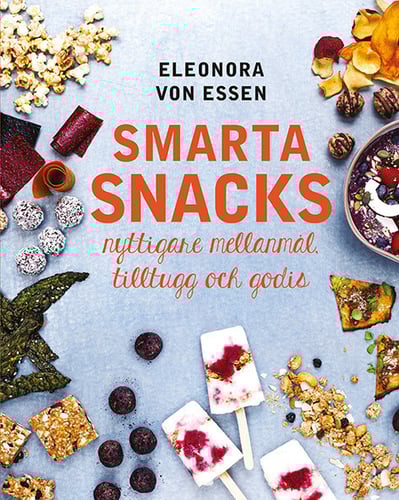Smarta snacks : nyttigare mellanmål, tilltugg och godis